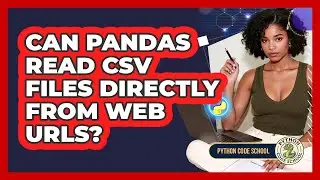 Can Pandas Read CSV Files Directly From Web URLs? - Python Code School