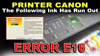 Cara Mengatasi Printer Canon MP287 The Following Ink Has Run Out Dan Error E16
