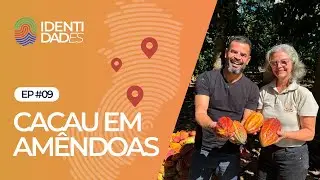 Webs&eacute;rie IdentidadES - Ep. #09 - Cacau em Am&ecirc;ndoas