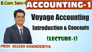 VOYAGE ACCOUNTING | INTRODUCTION & CONCEPTS | Accounting - 1 | Lecture - 1 | B.Com Sem-1