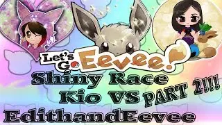 &hearts;LIVE&hearts;KioGaming&hearts; Let's Go Eevee Shiny Race! Vs EdithandEevee!!! Part 2!!!!