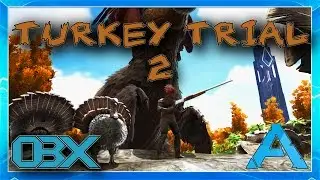 Ark: Survival Evolved: TURKEY TRIAL 2