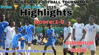 Singersray football match2025 || Deepak BROTHERS burmu vs simbhum Sher 