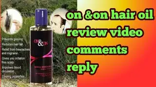 On & on hair oil review  comments reply video
