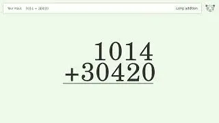 Long Addition Problem 1014+30420: Step-by-Step Video Solution | Tiger Algebra