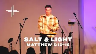 Salt and Light (Matthew 5:13-16)