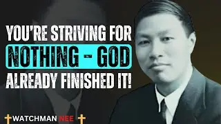 Stop Striving: God Already Did It | ROYAL AND BEST MOTIVATIONAL SPEECH BY WATCHMAN NEE