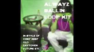[5+] GLO LOOP KIT - ALWAYZ BALLIN' (@prodyungnfree) #chiefkeefloopkit #gloloopkit #zaytovenloopkit