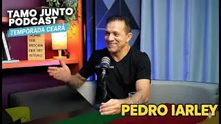 Pedro Iarley - Tamo Junto! Podcast no Cear&aacute; &ndash;Temporada 2 Ep8