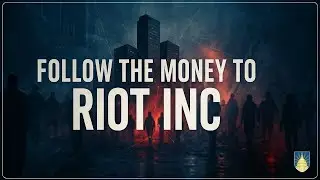 RIOT INC: Following the Money Behind America&rsquo;s Chaos // @seamusbruner8053 & @chanelrion5614