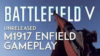 Battlefield V Unreleased M1917 Enfield Gameplay | Cut Content