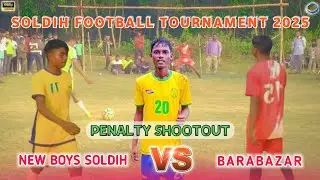 NEW BOYS SOLDIH 🆚 BARABAZAR || SOLDIH FOOTBALL TOURNAMENT 2025 || PENALTY SHOOTOUT 