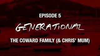 MUSE - WITH YOU - Generational &ndash; The Coward Family & Chris&rsquo; Mum (Episode Five)