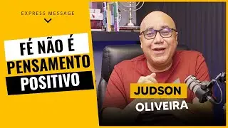 Fé não é pensamento positivo | Expresse Message | Upper Chamber