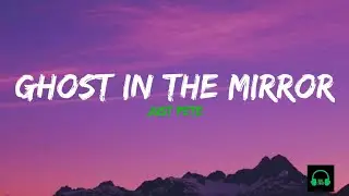 Just Pete - Ghost In The Mirror (Lyrics)