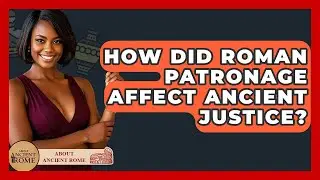 How Did Roman Patronage Affect Ancient Justice? - All About Rome