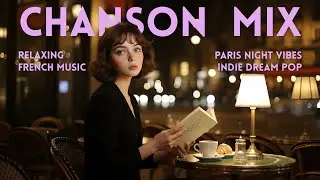 ✨ Sous les &Eacute;toiles ☕ A French Indie Pop & Chanson Mix ✨