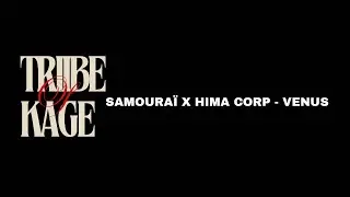 SAMOURA&Iuml; X HIMA CORP - VENUS (#triibeofkage cypher)