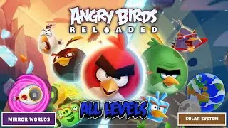 Angry Birds Reloaded Space Solar System (Mirror Worlds) All Levels