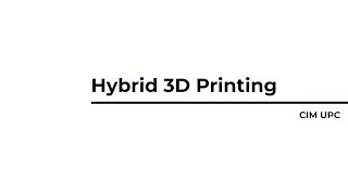 Hybrid 3D printing | CIM UPC Research Line
