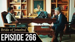 Bride of Istanbul - Episode 266 (English Subtitles) | Istanbullu Gelin