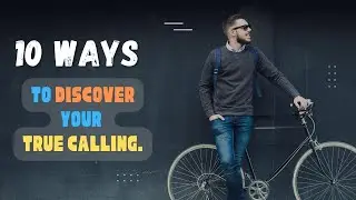 10 ways to discover your true calling