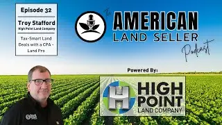 Episode 32 - Tax-Smart Land Deals with CPA & Land Pro Troy Stafford
