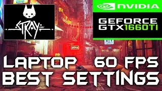 Stray | GTX 1660 Ti Laptop | BEST OPTIMIZED SETTINGS | in 2022 | #gtx1660ti