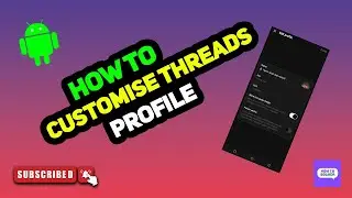How to Customise Threads Profile 2025