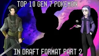 Top 10 Gen 7 Pokemon in Draft Format Part 2 w/Danekii Ft. Warfor120