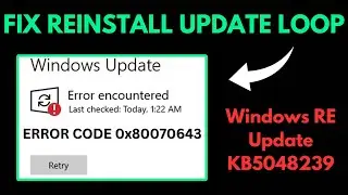 BUG Windows 10 KB5048239 Keeps Installing (Error 0x80070643)