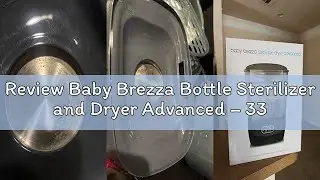 Review Baby Brezza Bottle Sterilizer and Dryer Advanced &ndash; 33% Faster - Largest Capacity Steam Saniti