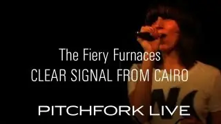 Fiery Furnaces - Clear Signal From Cairo - Pitchfork Live