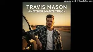 Another Man's Truck - Travis Mason