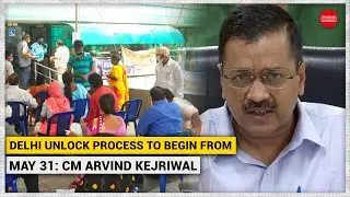 Delhi unlock process to begin from May 31: CM Arvind Kejriwal