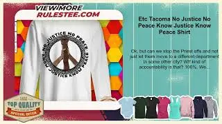 Etc Tacoma No Justice No Peace Know Justice Know Peace Shirt