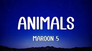 Maroon 5 - Animals (Lyrics) (Loop Video)