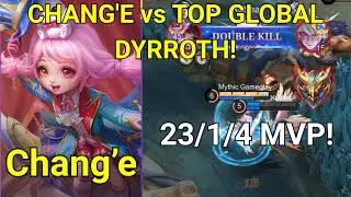 Can Chang'e Survive vs Top Global Dyrroth? Mythical Honor 35⭐ 23/1/4 MVP! | MLBB