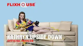 Kathryn Upside Down (2019) Comedy | Official Trailer | FlixHouse