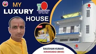 RAUSHAN KUMAR | MY DREAM HOUSE LUXURY WITH DXN | (AURANGABD BIHAR) ~ Thanks To #DXN |