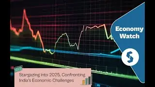 Economy Watch: Stargazing into 2025, Confronting India's Economic Challenges