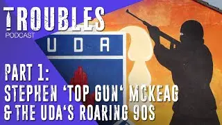 Stephen 'Top Gun' McKeag and the UDA's Roaring Ninties: Part One