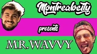 MONTREALOCITY PRESENTS MR.WAVVY