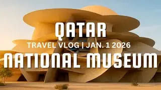QATAR 🇶🇦 | EXPLORING THE QATAR NATIONAL MUSEUM | DOHA TRAVEL VLOG #QatarNationalMuseum #doha #qatar