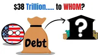 Why Every Country Is in Debt? And Who Do They Owe?