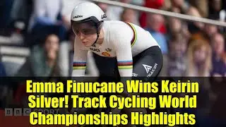 Emma Finucane Wins Keirin Silver! Track Cycling World Championships Highlights