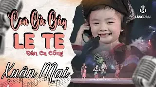 Con Gà Gáy Le Te ♫ Xuân Mai ♫ Xuân Mai & Con Cò Bé Bé Official