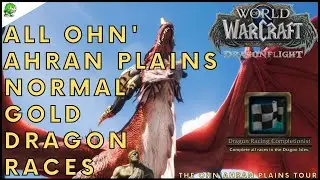 Dragonflight Ohn'ahran Plains All Normal Gold Dragonriding Races [The Ohn'ahran Plains Tour]