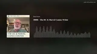 #0006 - The DC & Marvel Comics Writer