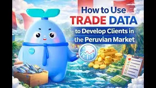How to Use Trade Data to Develop Clients in the Peruvian Market | import export global trade data